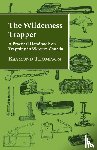 Thompson, Raymond - The Wilderness Trapper - A Practical Handbook on Trapping in Western Canada