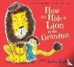 Stephens, Helen - How to Hide a Lion from Grandma