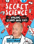 O Briain, Dara - Secret Science: The Amazing World Beyond Your Eyes
