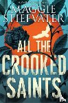 Stiefvater, Maggie - All the Crooked Saints