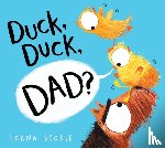 Scobie, Lorna - Duck, Duck, Dad? (PB)