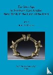  - The Iron Age in Northern East Anglia: New Work in the Land of the Iceni