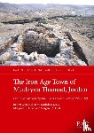 Chadwick, Robert, Daviau, P. M. Michèle, Steiner, Margreet L. - The Iron Age Town of Mudayna Thamad, Jordan