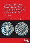 Portocarrero, Gustavo - A Social History of Porcelain and Faience in Portugal During the Early Modern Age