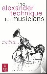 Kleinman, Judith, Buckoke, Peter - The Alexander Technique for Musicians
