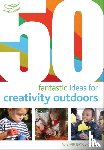Bryce-Clegg, Dr Alistair - 50 Fantastic Ideas for Creativity Outdoors