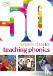 Bryce-Clegg, Dr Alistair - 50 Fantastic Ideas for Teaching Phonics