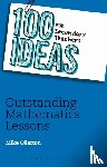Ollerton, Mike - 100 Ideas for Secondary Teachers: Outstanding Mathematics Lessons