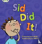 Willis, Jeanne, Lynch, Emma - Bug Club Phonics - Phase 2 Unit 1-2: Sid Did It