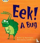 Shipton, Paul - Bug Club Phonics - Phase 3 Unit 11: Eek! A Bug