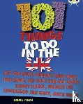 Lynch, Emma - Bug Club Independent Non Fiction Blue B 101 Things to do in the UK