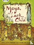 Doyle, Malachy - Bug Club Independent Fiction Year 3 Brown A Moya, the Luck Child