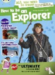 Lynch, Emma - Bug Club Independent Non Fiction Year 4 Grey A How to Be an Explorer