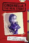 Burchett, Jan, Vogler, Sara - Bug Club Red (KS2) A/5C Cinderella: The Real Story