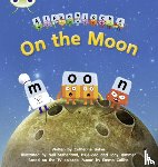 Baker, Catherine - Bug Club Phonics - Phase 3 Unit 9: Alphablocks On the Moon