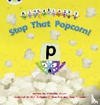 Baker, Catherine - Bug Club Phonics - Phase 3 Unit 10: Alphablocks Stop That Popcorn!