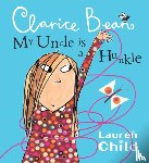 Child, Lauren - My Uncle is a Hunkle says Clarice Bean