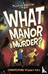 William Hill, Christopher - Bleakley Brothers Mystery: What Manor of Murder?