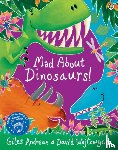 Andreae, Giles - Mad About Dinosaurs!