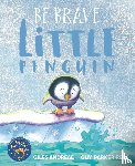 Andreae, Giles - Be Brave Little Penguin