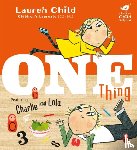 Child, Lauren - Charlie and Lola: One Thing