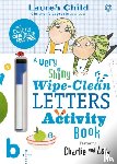 Child, Lauren - Charlie and Lola: Charlie and Lola A Very Shiny Wipe-Clean Letters Activity Book