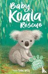 Kelly, Tilda - Baby Animal Friends: Baby Koala Rescue