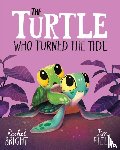 Bright, Rachel - The Turtle Who Turned the Tide