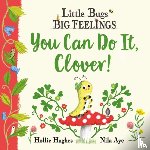 Hughes, Hollie - Little Bugs Big Feelings: You Can Do It Clover
