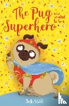 Swift, Bella - The Pug who wanted to be a Superhero