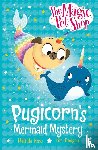 Rose, Matilda - The Magic Pet Shop Stories: Pugicorn's Mermaid Mystery