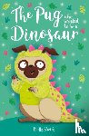 Swift, Bella - The Pug who wanted to be a Dinosaur