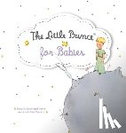 de Saint-Exupery, Antoine - The Little Prince for Babies Board Book