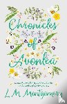 Montgomery, L. M. - Chronicles Of Avonlea, In Which Anne Shirley Of Green Gables And Avonlea Plays Some Part ..
