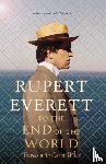 Everett, Rupert - To the End of the World