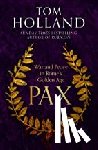 Holland, Tom - Pax - War and Peace in Rome's Golden Age