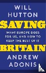 Hutton, Will, Adonis, Andrew - Saving Britain