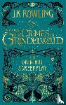 Rowling, J. K. - Fantastic Beasts: The Crimes of Grindelwald – The Original Screenplay