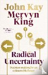 King, Mervyn, Kay, John - Radical Uncertainty