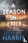 Harris, Oliver - A Season in Exile