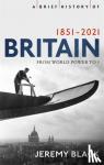 Black, Jeremy - A Brief History of Britain 1851-2021