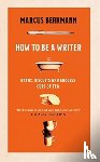 Berkmann, Marcus - How to Be a Writer