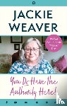 Weaver, Jackie - You Do Have the Authority Here!
