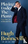 Bonneville, Hugh - Playing Under the Piano: 'Comedy gold' Sunday Times