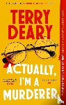 Deary, Terry - Actually, I'm A Murderer