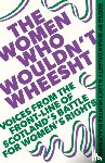 Dalgety, Susan, Blackburn, Lucy Hunter - The Women Who Wouldn't Wheesht
