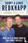 Redknapp, Harry, Redknapp, Jamie - A Family Obsession