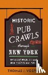 Vosper, Thomas J. - Historic Pub Crawls Through New York