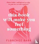 Bark, Florence - This Book Will Make You Feel Something