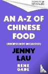 Lau, Jenny - An A-Z of Chinese Food (Recipes Not Included)